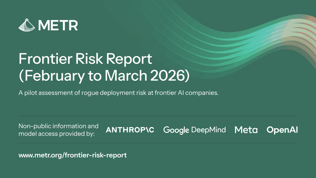 METR опубликовала Frontier Risk Report об оценке рисков «rogue deployment» у внутренних AI-агентов