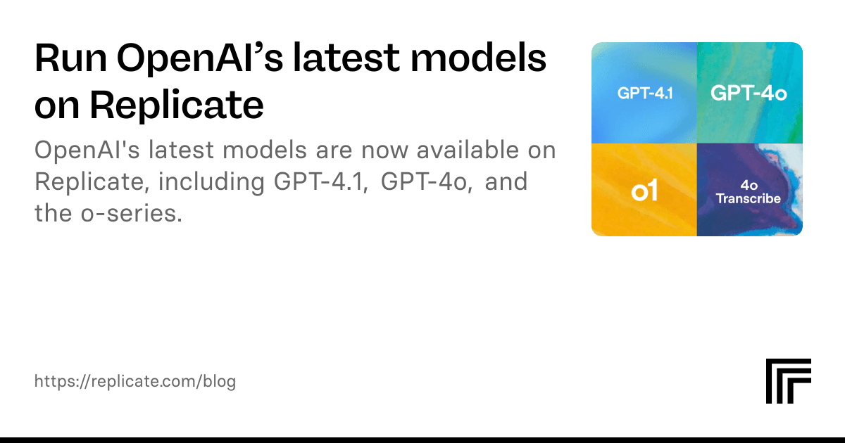 Модели OpenAI GPT-4.1, GPT-4o и o-series стали доступны на платформе Replicate